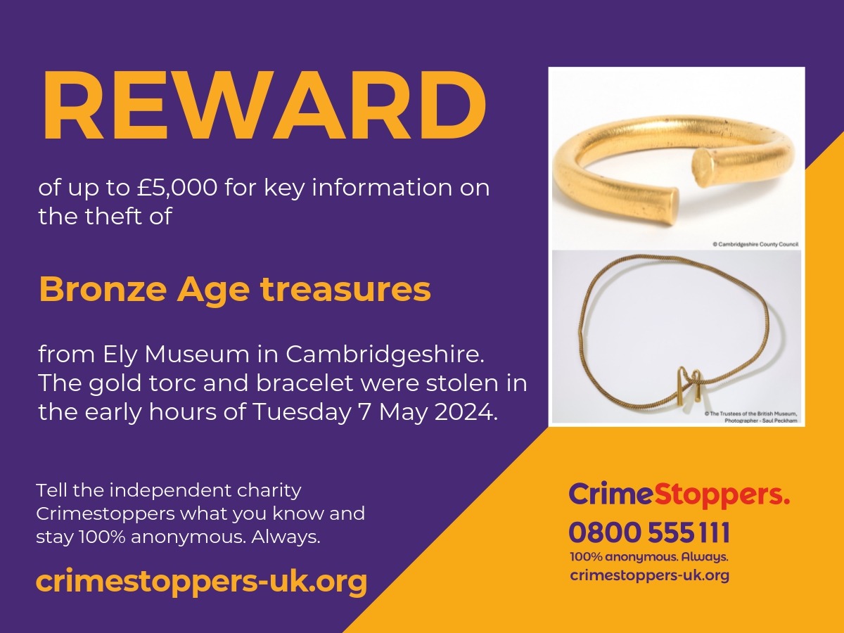 Crimestoppers is appealing for anyone with information about the recent theft of Bronze Age treasures from a museum in Cambridgeshire to speak up anonymously.